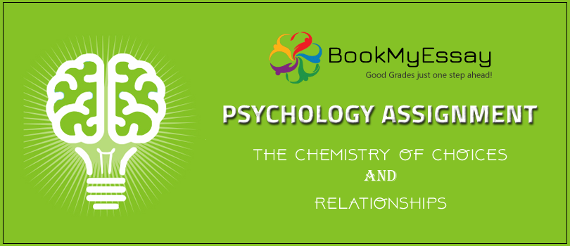 Psychology Assignment – The Chemistry of Choices and Relationship