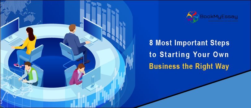 8 Most Important Steps to Starting Your Own Business the Right Way