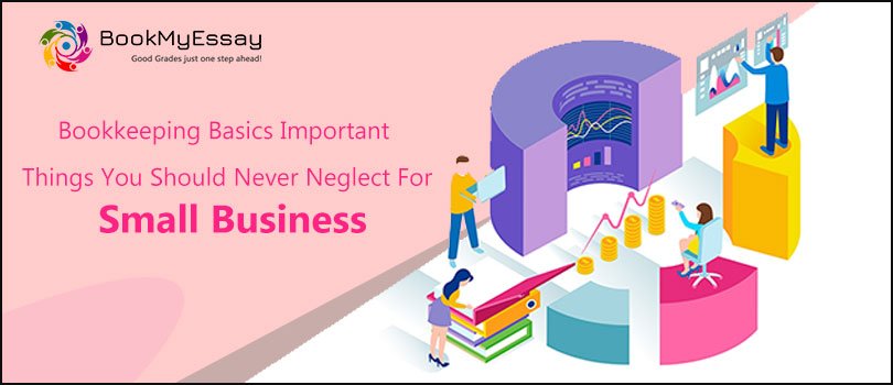 Bookkeeping Basics: Important Things You Should Never Neglect for Small Business