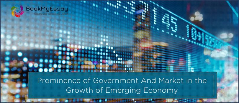 Prominence of Government And Market in the Growth of Emerging Economy