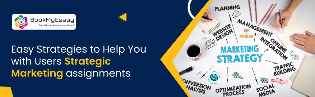 Easy Strategies To Help You With Users Strategic Marketing Assignments