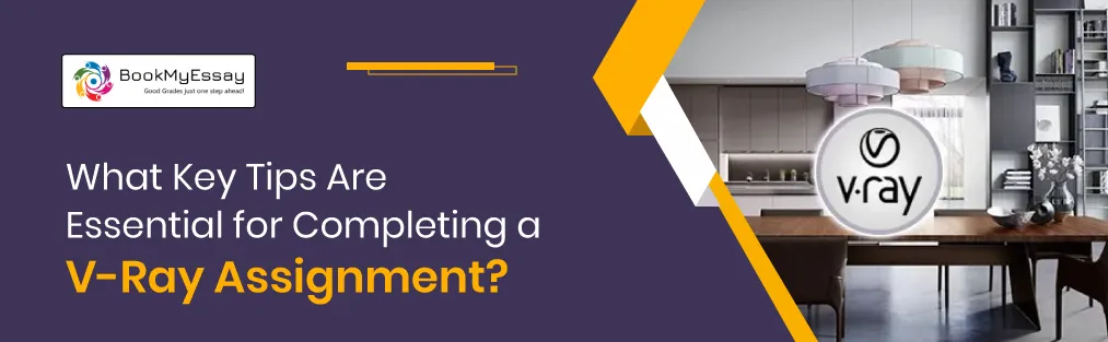 What Key Tips Are Essential for Completing a V-Ray Assignment?