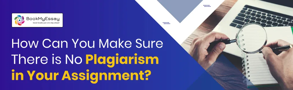 How Can You Make Sure There is No Plagiarism in Your Assignment?