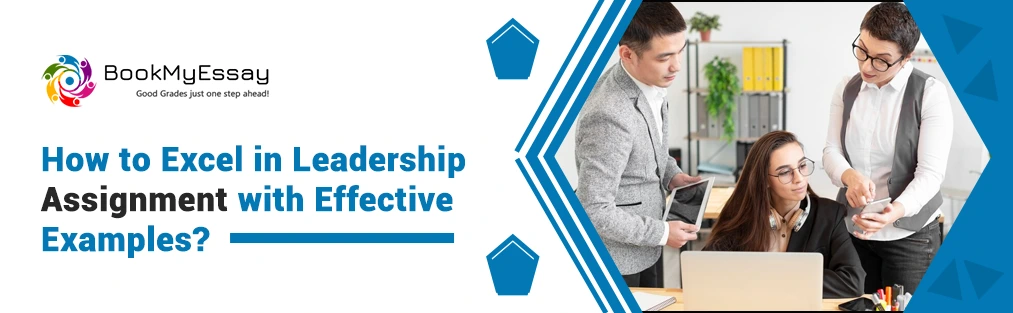 How to Excel in Leadership Assignment with Effective Examples?