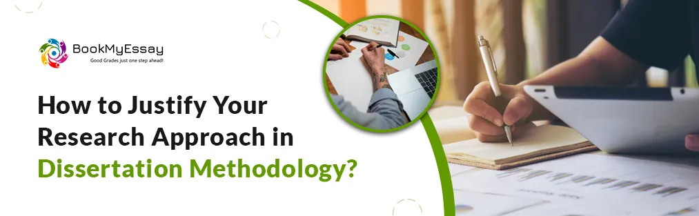 How to Justify Your Research Approach in Dissertation Methodology?