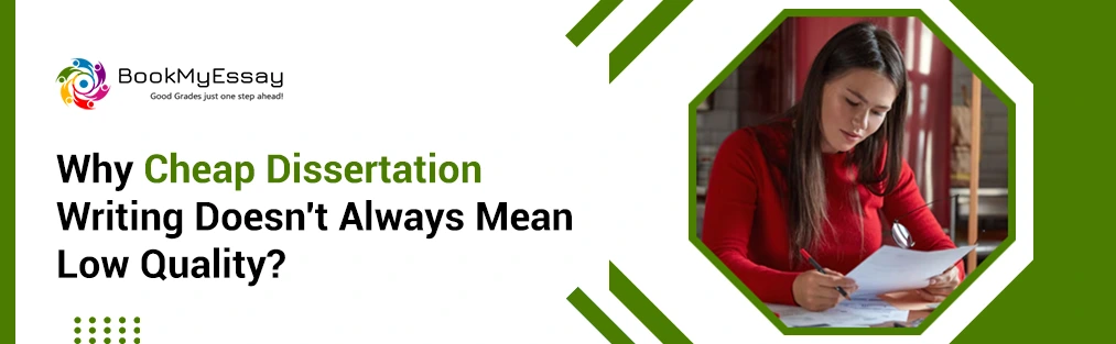 Why Cheap Dissertation Writing Doesn’t Always Mean Low Quality?