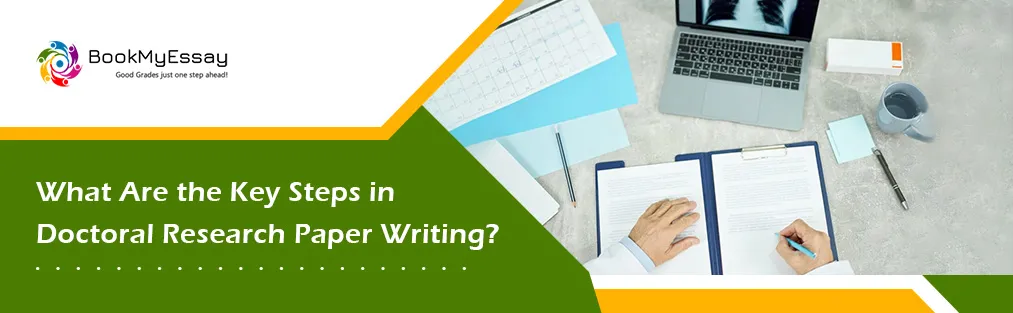 Learn the key steps in doctoral research paper writing.