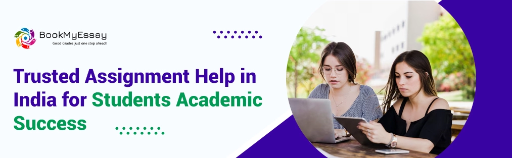 Trusted Assignment Help in India for Students’ Academic Success