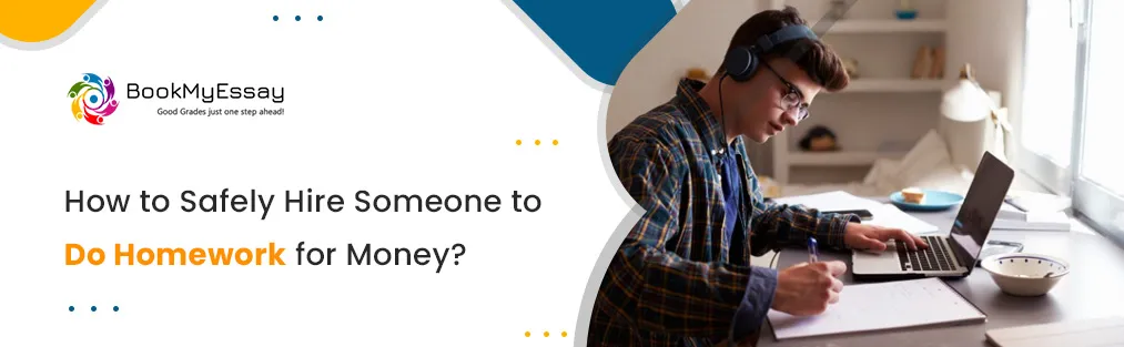 How to Safely Hire Someone to Do Homework for Money