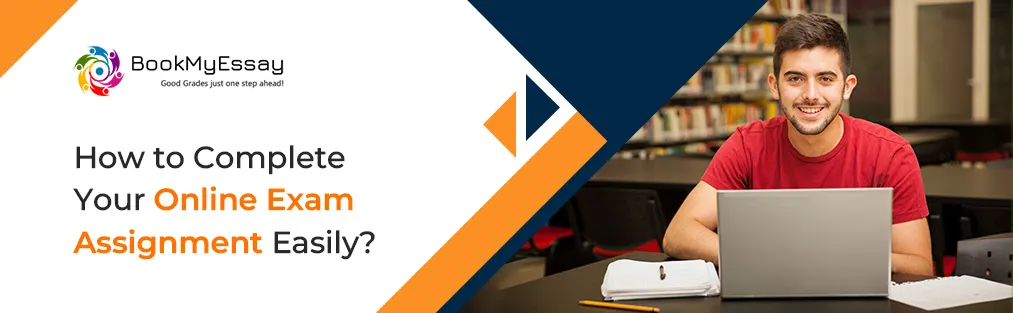 How to Complete Your Online Exam Assignment Easily?