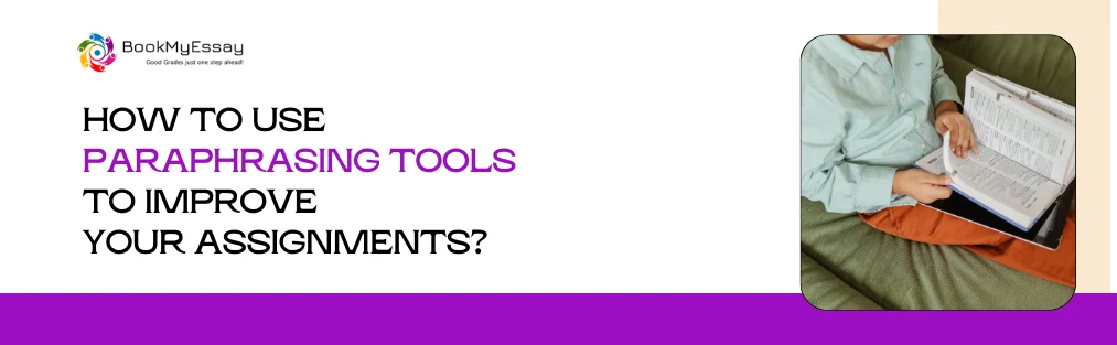 How to Use Paraphrasing Tools to Improve Your Assignments?