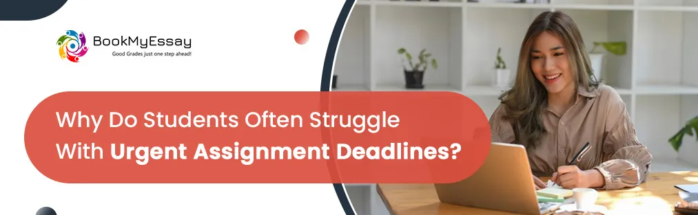 Why Do Students Often Struggle With Urgent Assignment Deadlines?