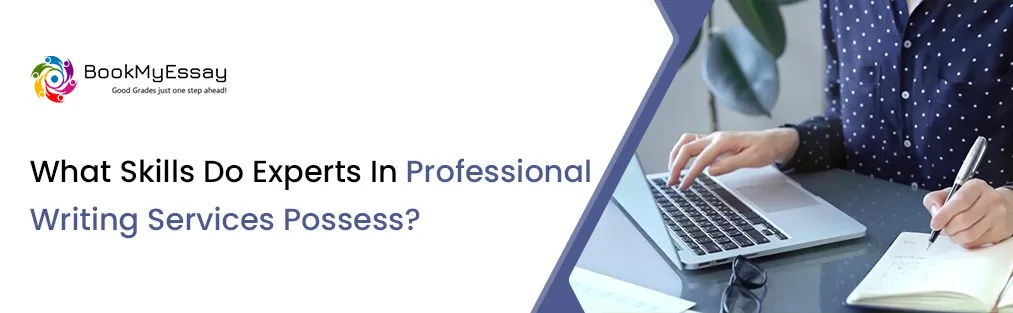 What Skills Do Experts in Professional Writing Services Possess?