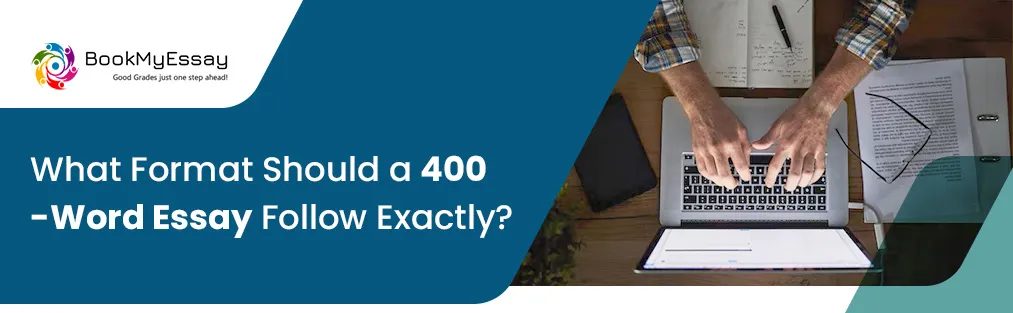 What Format Should a 400-Word Essay Follow Exactly?