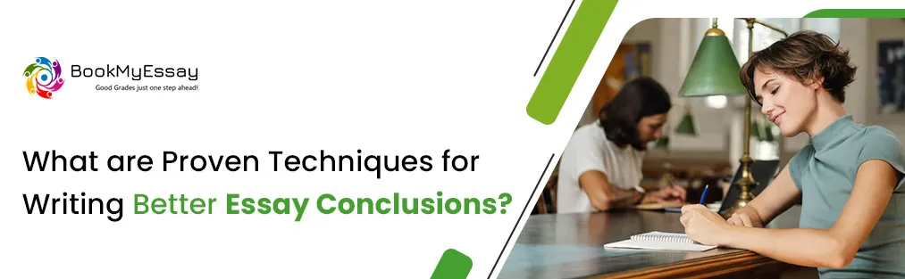 What are Proven Techniques for Writing Better Essay Conclusions?