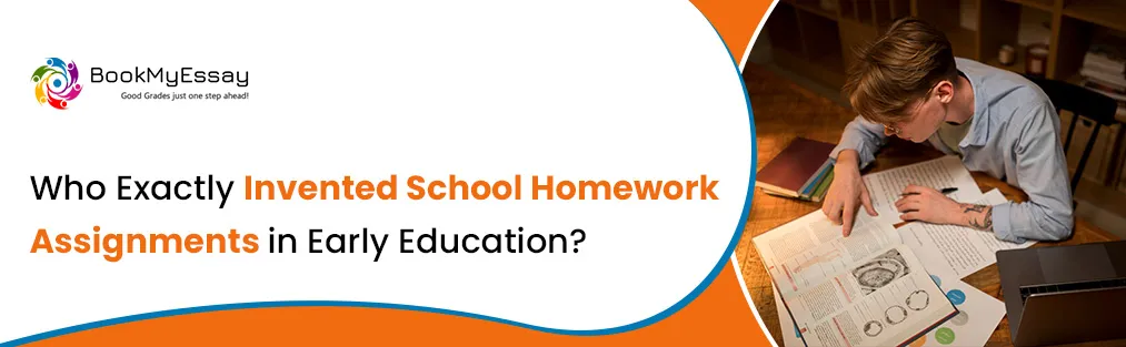 Who Exactly Invented School Homework Assignments in Early Education?