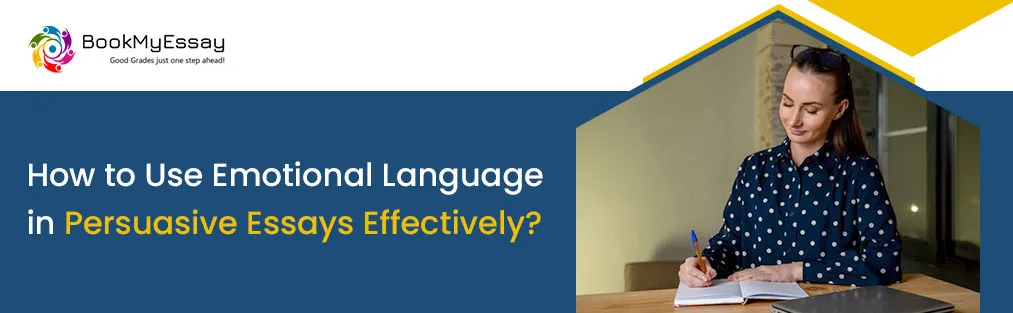 How to Use Emotional Language in Persuasive Essays Effectively?
