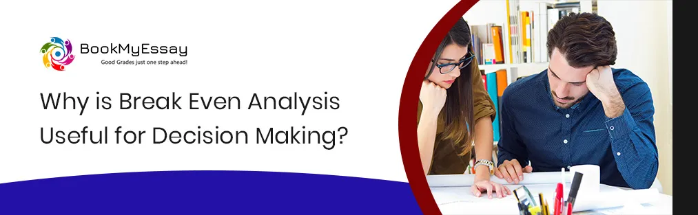 Why is Break Even Analysis Useful for Decision Making?