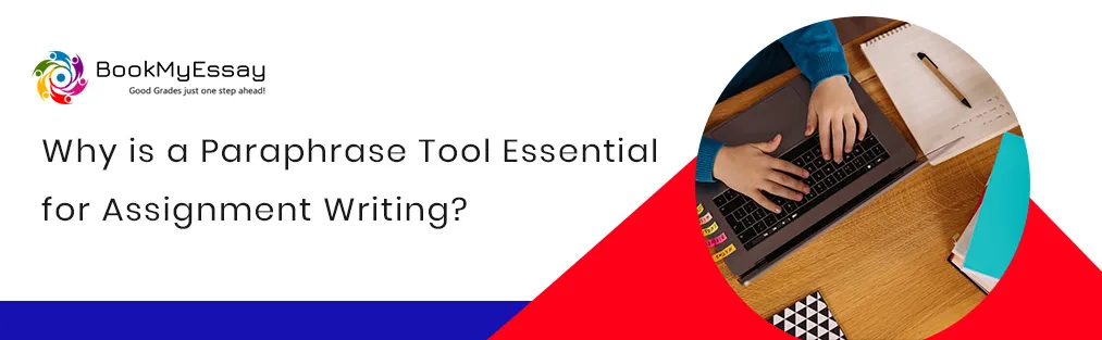 Why is a Paraphrase Tool Essential for Assignment Writing?