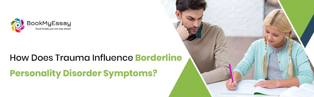 How Does Trauma Influence Borderline Personality Disorder Symptoms?