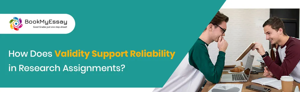 How Does Validity Support Reliability in Research Assignments?