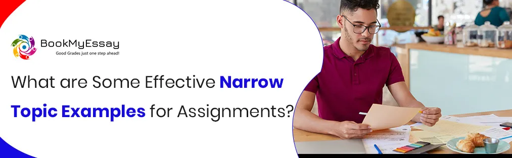 What are Some Effective Narrow Topic Examples for Assignments?