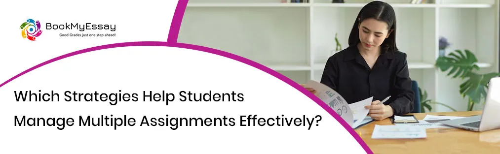 Which Strategies Help Students Manage Multiple Assignments Effectively?