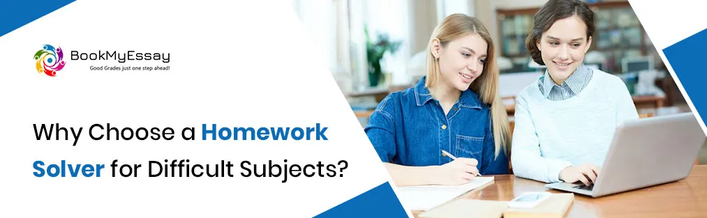 Why Choose a Homework Solver for Difficult Subjects?