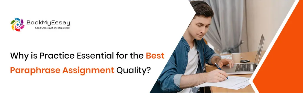 Why is Practice Essential for the Best Paraphrase Assignment Quality?