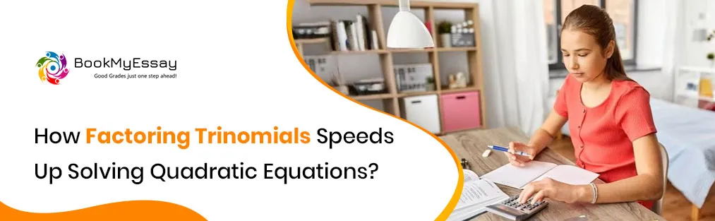 How Factoring Trinomials Speeds Up Solving Quadratic Equations?