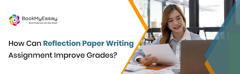 How Can Reflection Paper Writing Assignment Improve Grades?