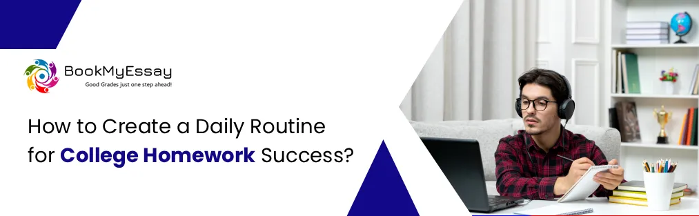 How to Create a Daily Routine for College Homework Success?
