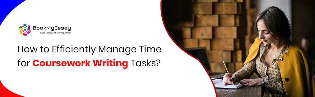 How to Efficiently Manage Time for Coursework Writing Tasks?